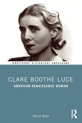 Clare Boothe Luce: Americká renesančná žena - Clare Boothe Luce: American Renaissance Woman