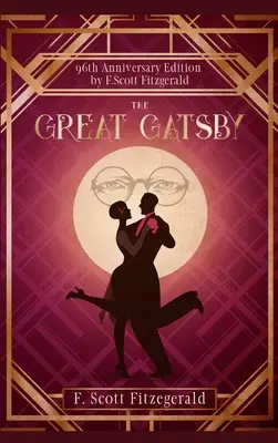 Veľký Gatsby: Scotta Fitzgeralda, ktoré si musíte prečítať pred smrťou (s poznámkami) - The Great Gatsby: The Original F. Scott Fitzgerald that You Must Read Before You Die (Annotated)