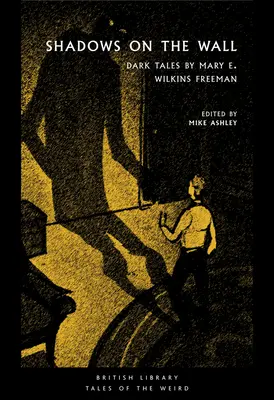 Stíny na stene: Wilkins Freeman: Temné príbehy: Mary E. Wilkins Freeman - Shadows on the Wall: Dark Tales by Mary E. Wilkins Freeman