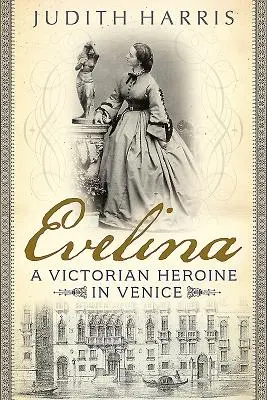 Evelina: Viktoriánska hrdinka v Benátkach - Evelina: A Victorian Heroine in Venice