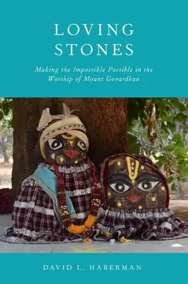 Milujúce kamene: Govardhan: Urobiť nemožné možným v uctievaní hory Govardhan - Loving Stones: Making the Impossible Possible in the Worship of Mount Govardhan