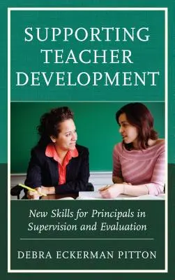 Podpora rozvoja učiteľov: Nové zručnosti pre riaditeľov v oblasti dohľadu a hodnotenia - Supporting Teacher Development: New Skills for Principals in Supervision and Evaluation