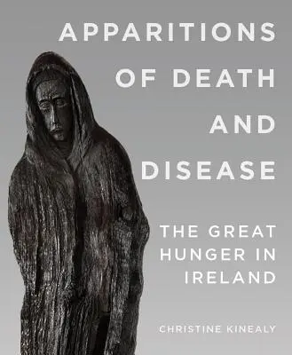 Zjavenia smrti a choroby: Veľký hlad v Írsku - Apparitions of Death and Disease: The Great Hunger in Ireland