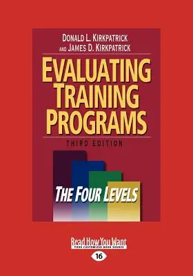 Hodnotenie vzdelávacích programov: Štyri úrovne (veľká tlač 16pt) - Evaluating Training Programs: The Four Levels (Large Print 16pt)