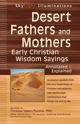 Otcovia a matky púšte: Rané kresťanské výroky múdrosti - s poznámkami a vysvetlením - Desert Fathers and Mothers: Early Christian Wisdom Sayings--Annotated & Explained