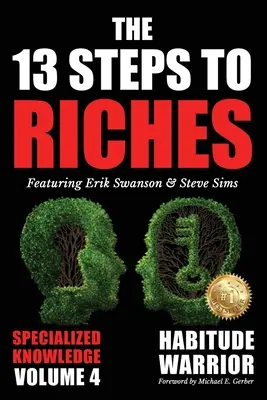 13 krokov k bohatstvu - 4. diel: Bojovník s návykmi Špeciálna edícia Špecializované vedomosti s Michaelom E. Gerberom - The 13 Steps to Riches - Volume 4: Habitude Warrior Special Edition Specialized Knowledge with Michael E. Gerber