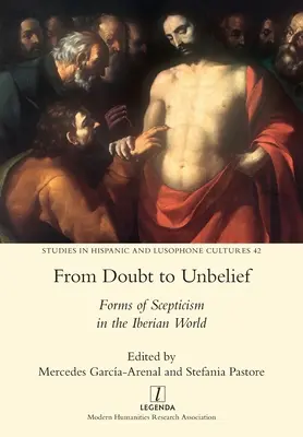 Od pochybností k nevere: Formy skepticizmu v iberskom svete - From Doubt to Unbelief: Forms of Scepticism in the Iberian World