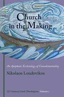 Cirkev v procese tvorby - apofatická ekleziológia konzubstanciality - Church in the Making - An Apophatic Ecclesiology of Consubstantiality