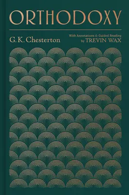 Pravoslávie: S poznámkami a sprievodcom čítaním Trevin Wax - Orthodoxy: With Annotations and Guided Reading by Trevin Wax