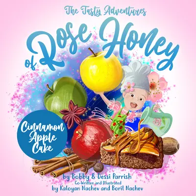Chutné dobrodružstvá Rose Honey: Škoricový jablkový koláč: (Detská kniha Rose Honey) - The Tasty Adventures of Rose Honey: Cinnamon Apple Cake: (Rose Honey Childrens' Book)