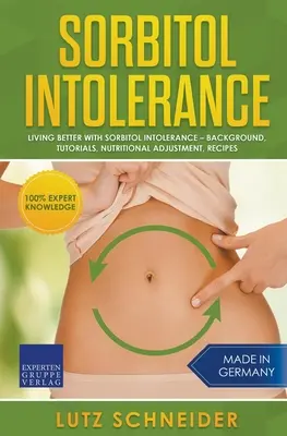 Neznášanlivosť sorbitolu - Lepší život s neznášanlivosťou sorbitolu - pozadie, návody, úprava výživy, recepty - Sorbitol Intolerance - Living Better With Sorbitol Intolerance - Background, Tutorials, Nutritional Adjustment, Recipes