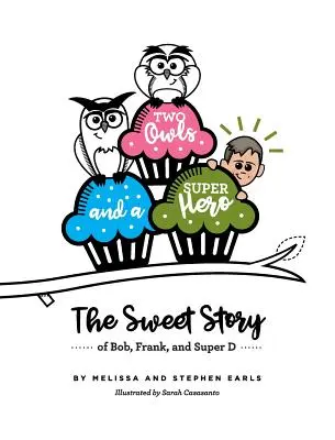 Dve sovy a superhrdina: Sladký príbeh Boba, Franka a Super D - Two Owls and a Superhero: The Sweet Story of Bob, Frank, and Super D