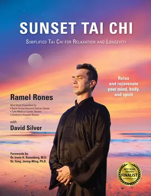 Západ slnka Tai Chi: Zjednodušené tai-či pre relaxáciu a dlhovekosť - Sunset Tai Chi: Simplified Tai Chi for Relaxation and Longevity