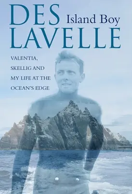 Ostrovný chlapec: Valentia, Skellig a môj život na okraji oceánu - Island Boy: Valentia, Skellig and My Life at the Ocean's Edge