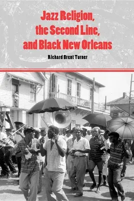 Jazzové náboženstvo, druhá línia a čierny New Orleans - Jazz Religion, the Second Line, and Black New Orleans