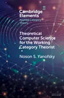 Teoretická informatika pre teoretika pracovných kategórií - Theoretical Computer Science for the Working Category Theorist