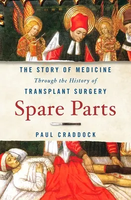Náhradné diely: Príbeh medicíny v dejinách transplantačnej chirurgie - Spare Parts: The Story of Medicine Through the History of Transplant Surgery