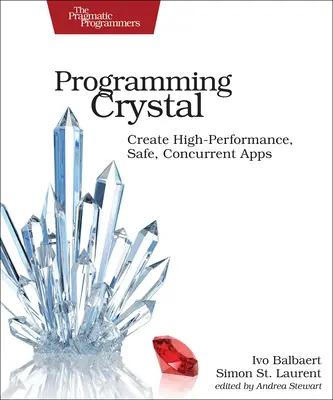 Programovanie Crystal: Vytváranie vysoko výkonných, bezpečných a súbežných aplikácií - Programming Crystal: Create High-Performance, Safe, Concurrent Apps