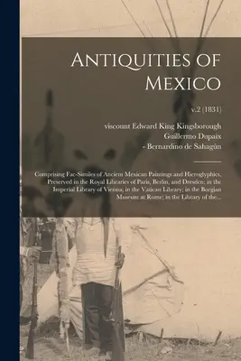 Starožitnosti Mexika: Vychádzajú z faksimílií starovekých mexických malieb a hieroglyfov, ktoré sa zachovali v kráľovských knižniciach v Paríži, Berle - Antiquities of Mexico: Comprising Fac-similes of Ancient Mexican Paintings and Hieroglyphics, Preserved in the Royal Libraries of Paris, Berl