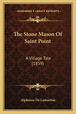 Kamenár zo Saint Point: A Village Tale (1859) - The Stone Mason Of Saint Point: A Village Tale (1859)