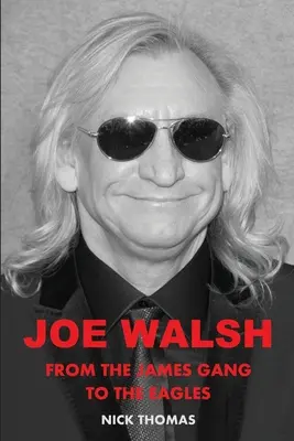 Joe Walsh: Od James Gang po Eagles - Joe Walsh: From the James Gang to the Eagles