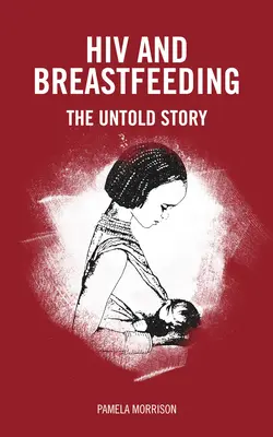 HIV a dojčenie: Nevypovedaný príbeh - HIV and Breastfeeding: The Untold Story