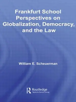 Perspektívy Frankfurtskej školy v oblasti globalizácie, demokracie a práva - Frankfurt School Perspectives on Globalization, Democracy, and the Law