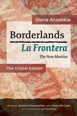 Borderlands / La Frontera: The New Mestiza: The Critical Edition / Kritické vydanie - Borderlands / La Frontera: The New Mestiza: The Critical Edition
