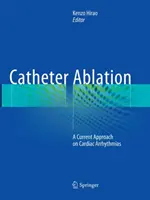 Katetrová ablácia: Súčasný prístup k srdcovým arytmiám - Catheter Ablation: A Current Approach on Cardiac Arrhythmias