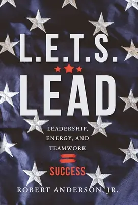 L.E.T.S. Olovo: Vedenie, energia a tímová práca = úspech - L.E.T.S. Lead: Leadership, Energy, and Teamwork=Success