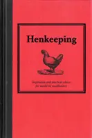 Chov sliepok - inšpirácia a praktické rady pre budúcich drobnochovateľov - Henkeeping - Inspiration and Practical Advice for Would-be Smallholders