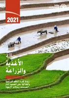 Stav potravinárstva a poľnohospodárstva 2021 (arabské vydanie) - Zvýšenie odolnosti agropotravinárskych systémov voči šokom a stresom - State of Food and Agriculture 2021 (Arabic Edition) - Making Agri-Food Systems More Resilient to Shocks and Stresses