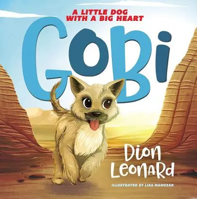 Gobi: Malý pes s veľkým srdcom (obrázková kniha) - Gobi: A Little Dog with a Big Heart (Picture Book)