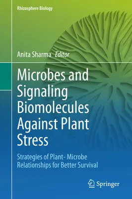 Mikróby a signálne biomolekuly proti stresu rastlín: Stratégie vzťahov medzi rastlinami a mikroorganizmami pre lepšie prežitie - Microbes and Signaling Biomolecules Against Plant Stress: Strategies of Plant- Microbe Relationships for Better Survival