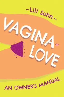Vaginálna láska: Príručka majiteľa - Vagina Love: An Owner's Manual