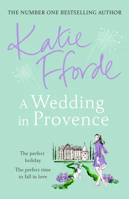 Svadba v Provence - Od autorky bestselleru č. 1, ktorá píše povznášajúcu beletriu s dobrým pocitom - Wedding in Provence - From the #1 bestselling author of uplifting feel-good fiction