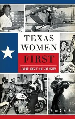 Texaské ženy na prvom mieste: Vedúce dámy histórie Lone Star - Texas Women First: Leading Ladies of Lone Star History