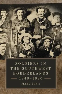 Vojaci na juhozápadnom pohraničí, 1848-1886 - Soldiers in the Southwest Borderlands, 1848-1886