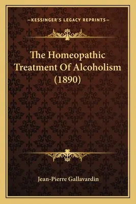 Homeopatická liečba alkoholizmu (1890) - The Homeopathic Treatment Of Alcoholism (1890)