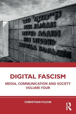 Digitálny fašizmus: Médiá, komunikácia a spoločnosť Štvrtý zväzok - Digital Fascism: Media, Communication and Society Volume Four