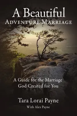Krásne dobrodružné manželstvo: Príručka pre manželstvo, ktoré pre vás stvoril Boh - A Beautiful Adventure Marriage: A Guide for the Marriage God Created for You