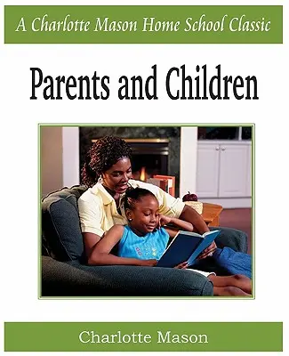 Rodičia a deti: Charlotte Mason Homeschooling Series, Vol. 2 - Parents and Children: Charlotte Mason Homeschooling Series, Vol. 2