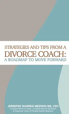 Stratégie a tipy rozvodového kouča: Plán, ako sa pohnúť vpred - Strategies and Tips from a Divorce Coach: A Roadmap to Move Forward
