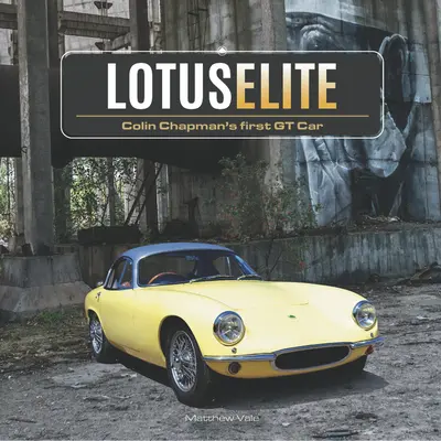 Lotus Elite: Prvý automobil GT Colina Chapmana - Lotus Elite: Colin Chapman's First GT Car