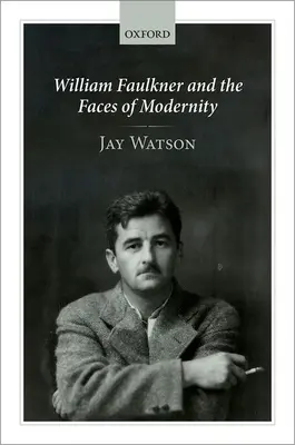 William Faulkner a tváre moderny - William Faulkner and the Faces of Modernity