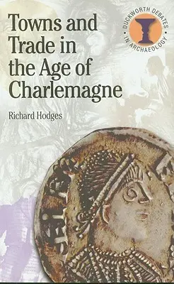 Mestá a obchod v dobe Karola Veľkého - Towns and Trade in the Age of Charlemagne