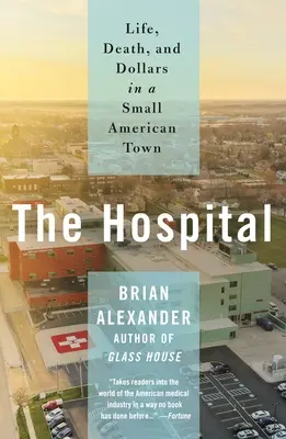 Nemocnica: Život, smrť a doláre v malom americkom mestečku - The Hospital: Life, Death, and Dollars in a Small American Town