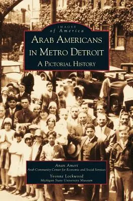 Arabskí Američania v metropole Detroit: Obrázková história - Arab Americans in Metro Detroit: A Pictorial History