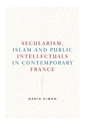 Sekularizmus, islam a verejní intelektuáli v súčasnom Francúzsku - Secularism, Islam and Public Intellectuals in Contemporary France