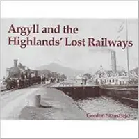 Stratené železnice v Argyll a Highlands - Argyll and the Highlands' Lost Railways